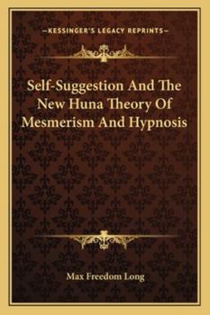 Paperback Self-Suggestion And The New Huna Theory Of Mesmerism And Hypnosis Book