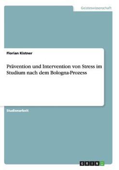 Paperback Prävention und Intervention von Stress im Studium nach dem Bologna-Prozess [German] Book