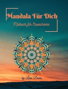 Mandala Für Dich: Malbuch für Erwachsene
