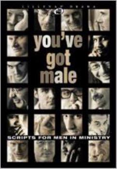 Paperback You've Got Male: Scripts for Men in Ministry Book