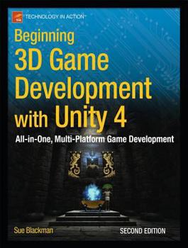 Paperback Beginning 3D Game Development with Unity 4: All-In-One, Multi-Platform Game Development Book