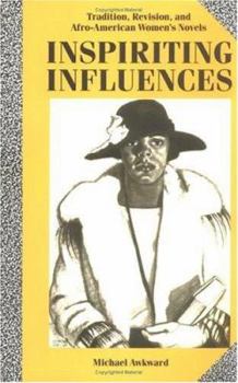 Paperback Inspiriting Influences: Tradition, Revision, and Afro-American Women's Novels Book