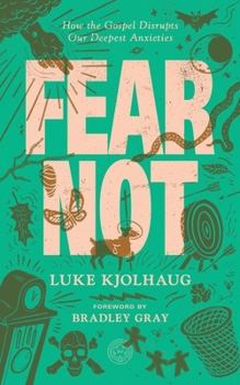 Paperback Fear Not: How the Gospel Disrupts Our Deepest Anxieties Book
