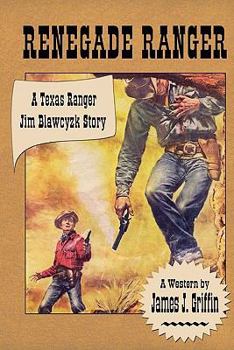 Paperback Renegade Ranger: A Texas Ranger Jim Blawcyzk Story Book