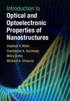 Hardcover Introduction to Optical and Optoelectronic Properties of Nanostructures Book
