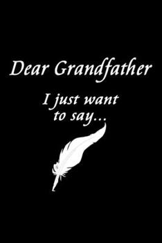 Paperback Dear Grandfather: Feelings Journal - Grief Journal / A Journal of Loss and Remembrance / Grief Recovery Handbook / Books About Loss / Be Book