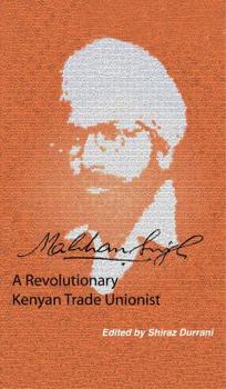 Paperback Makhan Singh: A Revolutionary Kenyan Trade Unionist Book