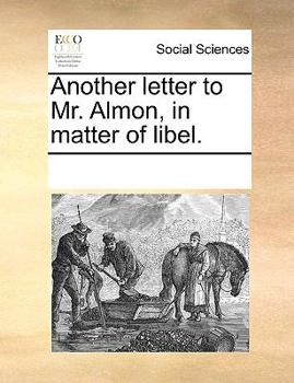 Paperback Another Letter to Mr. Almon, in Matter of Libel. Book