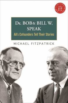 Paperback Dr Bob and Bill W. Speak: Aa's Cofounders Tell Their Stories [With CD (Audio)] Book