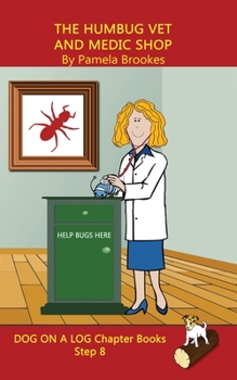The Humbug Vet and Medic Shop Chapter Book: Systematic Decodable Books Help Developing Readers, including Those with Dyslexia, Learn to Read with Phonics (DOG ON A LOG Chapter Books)