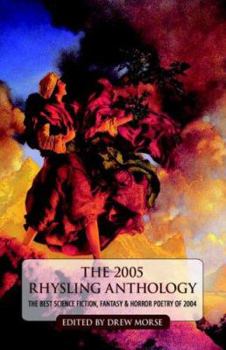Hardcover The 2005 Rhysling Anthology: The Best Science Fiction, Fantasy, and Horror Poetry of 2004 Book