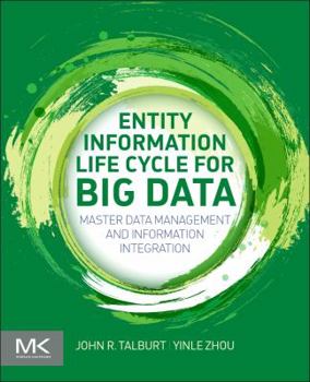 Paperback Entity Information Life Cycle for Big Data: Master Data Management and Information Integration Book
