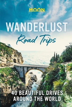 Hardcover Wanderlust Road Trips: 40 Beautiful Drives Around the World Book