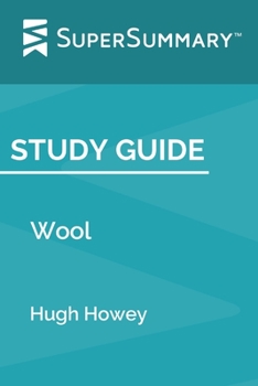 Paperback Study Guide: Wool by Hugh Howey (SuperSummary) Book