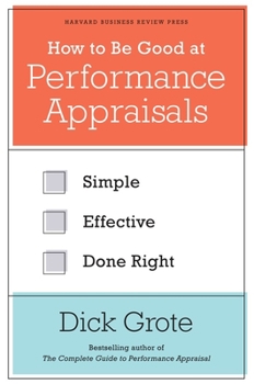 Hardcover How to Be Good at Performance Appraisals: Simple, Effective, Done Right Book
