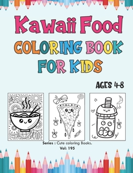 Paperback Kawaii Food Coloring Book for Kids Ages 4-8: Kawaii Coloring 40 Sweet & Relaxing Easy Kawaii Food & Drinks Coloring Pages Kawaii Food Coloring Book