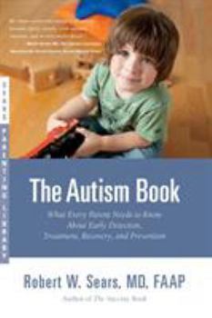 Paperback The Autism Book: What Every Parent Needs to Know About Early Detection, Treatment, Recovery, and Prevention Book