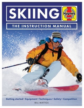 Paperback Skiing the Instruction Manual: Getting Started: Equipment, Techniques, Safety, Competition Book