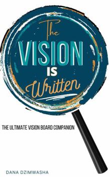 Paperback The Vision Is Written: The Ultimate Vision Board Companion Book
