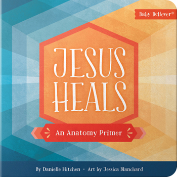 Board book Jesus Heals: An Anatomy Primer Book