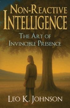 Paperback Non-Reactive Intelligence: The Art of Invincible Presence Book