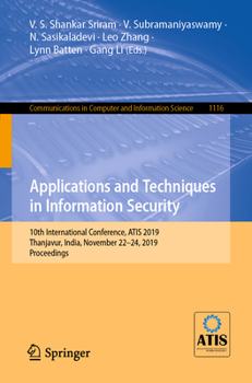 Paperback Applications and Techniques in Information Security: 10th International Conference, Atis 2019, Thanjavur, India, November 22-24, 2019, Proceedings Book