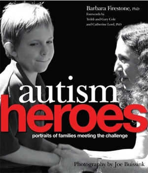 Hardcover Autism Heroes: Portraits of Families Meeting the Challenge Book