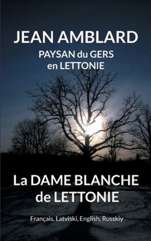 La dame blanche de Lettonie: Fr, LV, Uk, Ru (French Edition)
