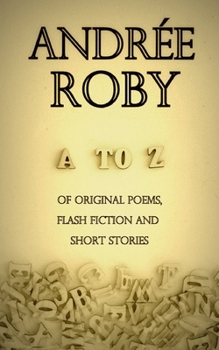 Paperback A to Z of original poems, flash fiction and short stories Book