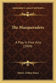 Paperback The Masqueraders: A Play In Four Acts (1909) Book