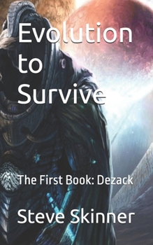 Paperback Evolution to Survive: The First Book: Dezack Book