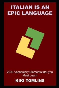Paperback Italian is an Epic Language: 2240 Vocabulary Elements that you Must Learn Book