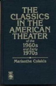 Hardcover The Classics in the American Theater of the 1960s and Early 1970s Book