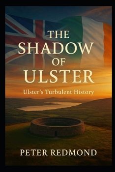Paperback The Shadow of Ulster: Ulster's turbulent history Book