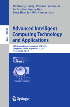 Paperback Advanced Intelligent Computing Technology and Applications: 19th International Conference, ICIC 2023, Zhengzhou, China, August 10-13, 2023, Proceeding Book