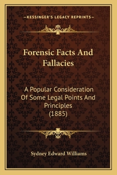 Paperback Forensic Facts And Fallacies: A Popular Consideration Of Some Legal Points And Principles (1885) Book