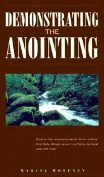 Paperback Demonstrating the Anointing: Given by the Holy Ghost Book