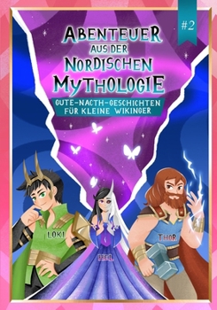 Abenteuer aus der Nordischen Mythologie #2: Nordische Mythologie für Kinder (German Edition)