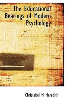 Hardcover The Educational Bearings of Modern Psychology Book