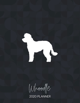 Whoodle 2020 Planner: Dated Weekly Diary With To Do Notes & Dog Quotes (Awesome Calendar Planners for Dog Owners - Mixed Pedigree Breeds)