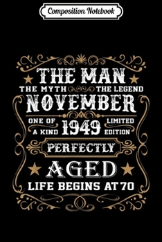 Composition Notebook: 70th Birthday Gift The Man Myth Legend November 1949 70  Journal/Notebook Blank Lined Ruled 6x9 100 Pages
