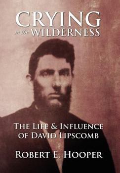 Hardcover Crying in the Wilderness: The Life and Influence of David Lipscomb Book