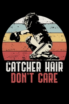 Catcher Hair Don't Care: Love Softball Fun Themed Lined Notebook Journal Diary 6x9