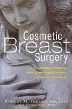 Paperback Cosmetic Breast Surgery: A Complete Guide to Making the Right Decision -- From A to Double D Book