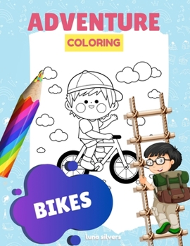 Paperback Bikes: ADVENTURE COLORING: A Bike Coloring Book For Kids Book