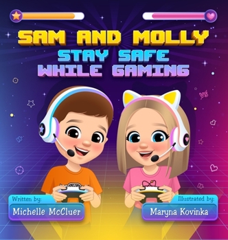 Hardcover Sam and Molly: Stay Safe While Gaming Book