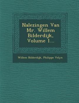 Paperback Nalezingen Van Mr. Willem Bilderdijk, Volume 1... [Dutch] Book