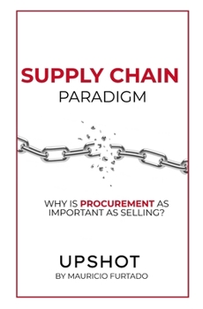 Paperback Supply Chain Paradigm (Upshot): Why Is Procurement as Important as Selling? Book