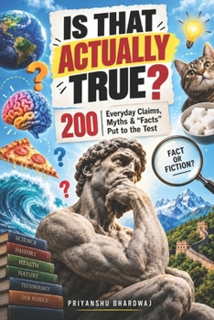 Paperback Is That Actually True?: 200 Everyday Claims, Myths & "Facts" Put to the Test Book