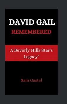 Paperback David Gail Remembered: A Beverly Hills Star's Legacy Book